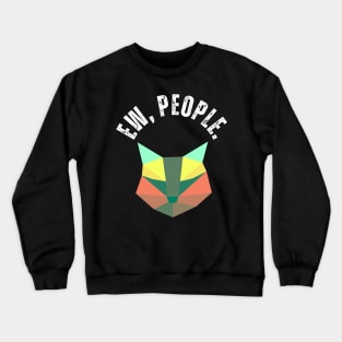 Ew, People Cat Funny Geometric Cat Crewneck Sweatshirt